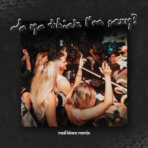da ya think I'm sexy - Mal Blanc Remix