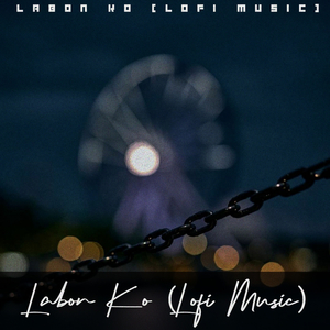 Labon Ko (Lofi Music)