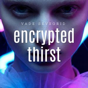 Encrypted Thirst