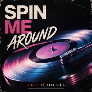Spin me around