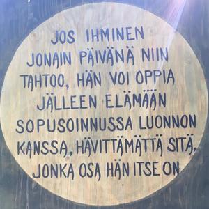 Jos ihminen jonain päivänä niin tahtoo, hän voi oppia jälleen elämään sopusoinnussa luonnon kanssa, hävittämättä sitä, jonka osa hän itse on