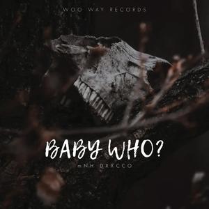 BABY WHO ?