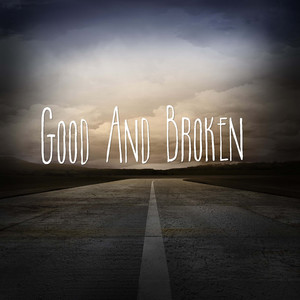 Good and Broken