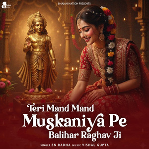 Teri Mand Mand Muskaniya Pe Balihar Raghav Ji