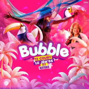 Bubble (feat. Le Jèm'ss, 1T1 & Natoxie)