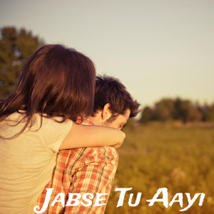 Jabse Tu Aayi