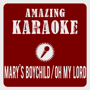 Mary's Boychild/Oh My Lord (Karaoke Version)