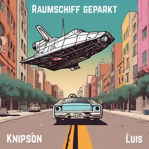 Raumschiff geparkt (feat. Luis & Knipson)