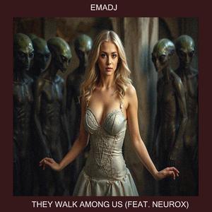 They Walk Among Us (feat. Neurox)