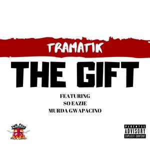 The Gift (feat. Tramatik & So-Eazie)