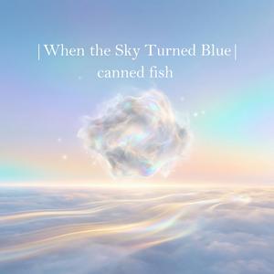 When the Sky Turned Blue