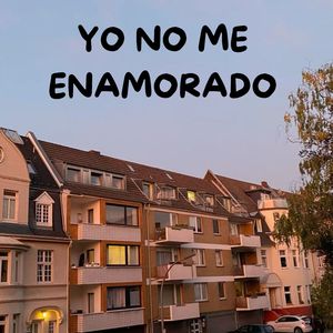 Yo No Me Enamorado