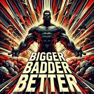 Bigger, Badder, Better (feat. Vince Voltage)