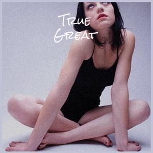 True Great