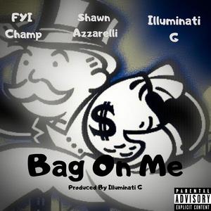Bag on Me (feat. Shawn Azzarelli & Illuminati G)
