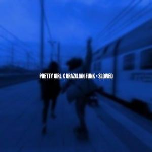 Pretty Girl (Brazilian Funk Slowed)