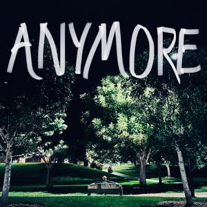 anymore