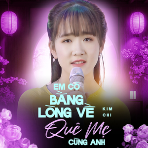 Em Có Bằng Lòng Về Quê Mẹ Cùng Anh