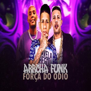Arrocha Funk Força do Odio (feat. Mc Gw & Mc Magrinho)