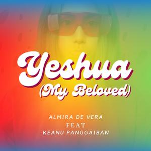 Yeshua (My Beloved) (feat. Almira De Vera)