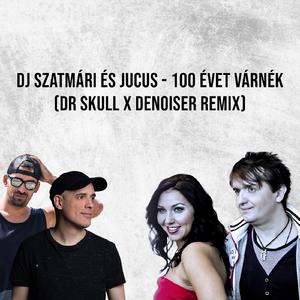 100 Évet Várnék (feat. Jucus) (Dr Skull x Denoiser Remix Edit)