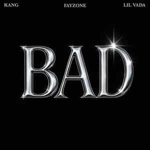 BAD (feat. Kang & Lil Vada)