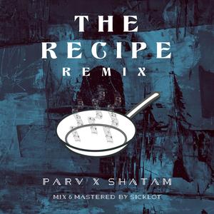 The Recipe (Remix) (feat. Shatam)