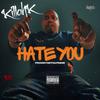 Killah K - Hate You