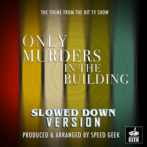 Only Murders In The Building Main Theme (From "Only Murders In The Building") (Slowed Down Version)
