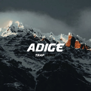 Adige (Trap Remix)