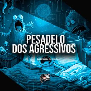 Pesadelo dos Agressivos