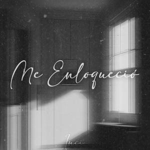 Me Enloqueció