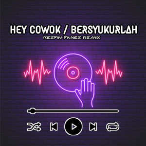 Dj Hey Cowok / Bersyukurlah (Remix)