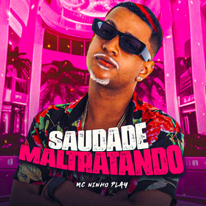 Saudade Maltratando