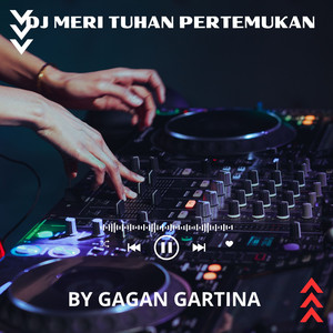 DJ Meri Tuhan Pertemukan (Music DJ)