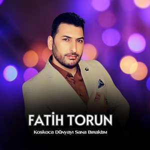 Koskoca Dünyayı Sana Bıraktım