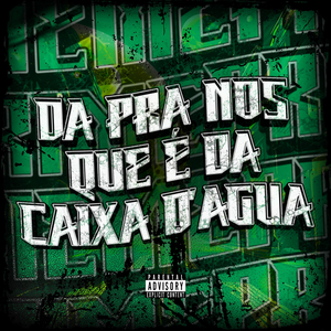 DA PRA NOS QUE É DA CAIXA D'AGUA