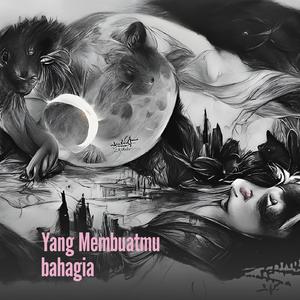 Yang Membuatmu Bahagia