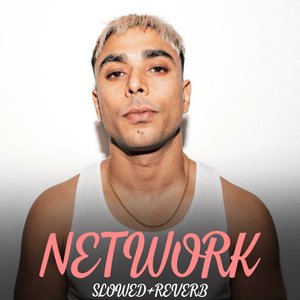 Network (Slow+Reverb)