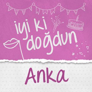 Doğum Günün Kutlu Olsun Anka