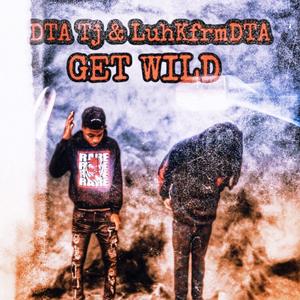 Get Wild (feat. DTA TJ)