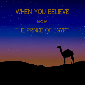 When You Believe - From "The Prince Of Egypt"