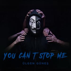 You can't stop me