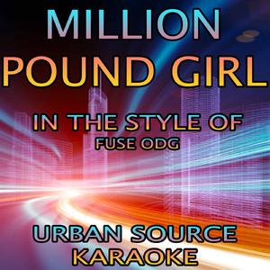 Million Pound Girl (In The Style Of Fuse ODG)