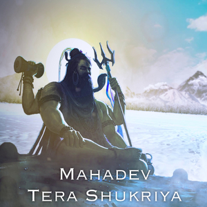 Mahadev Tera Shukriya