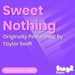 Sweet Nothing (Originally Performed by Taylor Swift) (Piano Karaoke Version)