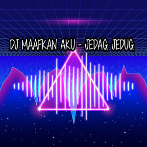 DJ MAAFKAN AKU - JEDAG JEDUG (Remix)