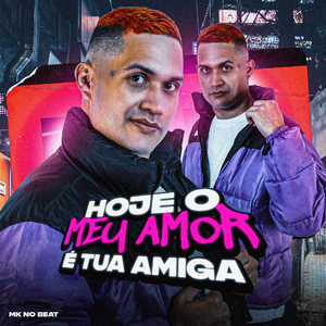 Hoje o Meu Amor É Tua Amiga