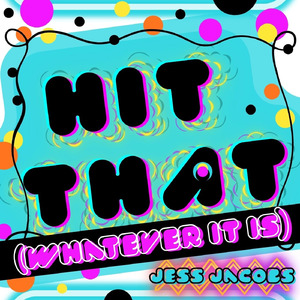 Hit That (Whatever it is)