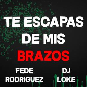 Te Escapas De Mis Brazos